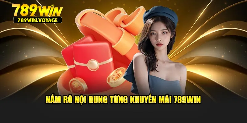 Hiểu rõ từng ưu đãi để tránh sai sótMỗi khuyến mãi 789win đi kèm các điều kiện cụ thể về thời gian, mức tối thiểu, sản phẩm áp dụng. Việc tìm hiểu chi tiết từng chương trình trước khi tham gia là cách tốt nhất để tránh sai sót trong quá trình đăng ký nhận thưởng. Đọc kỹ quy định giúp tối ưu hóa lợi ích đảm bảo thực hiện đúng bước theo yêu cầu, tránh bỏ lỡ cơ hội.

Nắm rõ nội dung từng khuyến mãi 789win